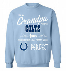 I'M A Grandpa And A Indianapolis Colts Pretty Much Perfect Crewneck Sweatshirt - zezetee I'M A Grandpa And A Indianapolis Colts Pretty Much Perfect Crewneck Sweatshirt - zezetee