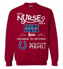 I'M A Nurse And A NFL Indianapolis Colts Fan Pretty Much Perfect Crewneck Sweatshirt - zezetee I'M A Nurse And A NFL Indianapolis Colts Fan Pretty Much Perfect Crewneck Sweatshirt - zezetee