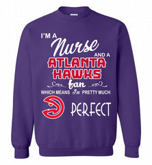 I'M A Nurse And A Atlanta Hawks Fans Perfect Crewneck Sweatshirt - zezetee I'M A Nurse And A Atlanta Hawks Fans Perfect Crewneck Sweatshirt - zezetee