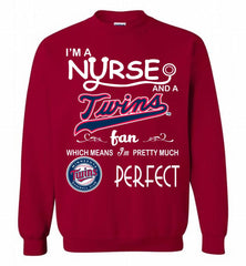 I'M A Nurse And A Minnesota Twins Fan Pretty Much Perfect Crewneck Sweatshirt - zezetee I'M A Nurse And A Minnesota Twins Fan Pretty Much Perfect Crewneck Sweatshirt - zezetee