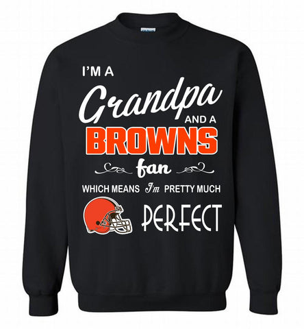 I'M A Grandpa And A Cleveland Browns Pretty Much Perfect Crewneck Sweatshirt - zezetee I'M A Grandpa And A Cleveland Browns Pretty Much Perfect Crewneck Sweatshirt - zezetee