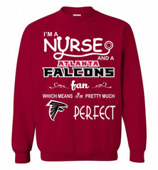 I'M A Nurse And A NFL Atlanta Falcons Fan Pretty Much Perfect Crewneck Sweatshirt - zezetee I'M A Nurse And A NFL Atlanta Falcons Fan Pretty Much Perfect Crewneck Sweatshirt - zezetee