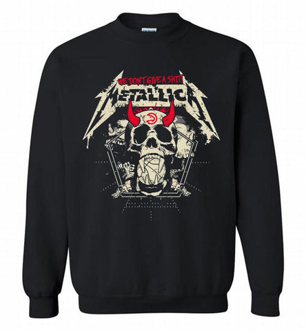 Metallica We Don't Give A Shit Atlanta Hawks Crewneck Sweatshirt - zezetee Metallica We Don't Give A Shit Atlanta Hawks Crewneck Sweatshirt - zezetee