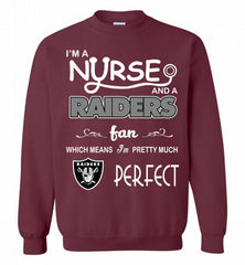 I'M A Nurse And A NFL Oakland Raiders Fan Pretty Much Perfect Crewneck Sweatshirt - zezetee I'M A Nurse And A NFL Oakland Raiders Fan Pretty Much Perfect Crewneck Sweatshirt - zezetee