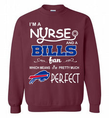I'M A Nurse And A NFL Buffalo Bills Fan Pretty Much Perfect Crewneck Sweatshirt - zezetee I'M A Nurse And A NFL Buffalo Bills Fan Pretty Much Perfect Crewneck Sweatshirt - zezetee