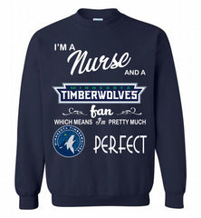 I'M A Nurse And A MinnesotaTimberwolves Fans Perfect Crewneck Sweatshirt - zezetee I'M A Nurse And A MinnesotaTimberwolves Fans Perfect Crewneck Sweatshirt - zezetee