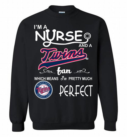I'M A Nurse And A Minnesota Twins Fan Pretty Much Perfect Crewneck Sweatshirt - zezetee I'M A Nurse And A Minnesota Twins Fan Pretty Much Perfect Crewneck Sweatshirt - zezetee
