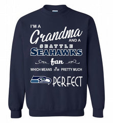 I'M A Grandma And A Seattle Seahawks Fans I'm Pretty Much Perfect Crewneck Sweatshirt - zezetee I'M A Grandma And A Seattle Seahawks Fans I'm Pretty Much Perfect Crewneck Sweatshirt - zezetee