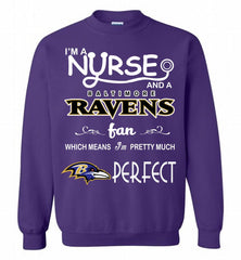 I'M A Nurse And A NFL Baltimore Ravens Fan Pretty Much Perfect Crewneck Sweatshirt - zezetee I'M A Nurse And A NFL Baltimore Ravens Fan Pretty Much Perfect Crewneck Sweatshirt - zezetee