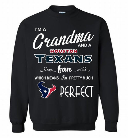 I'M A Grandma And A Texans Fans I'm Pretty Much Perfect Crewneck Sweatshirt - zezetee I'M A Grandma And A Texans Fans I'm Pretty Much Perfect Crewneck Sweatshirt - zezetee