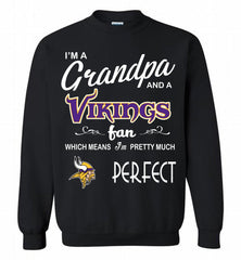 I'M A Grandpa And A Minnesota Vikings Pretty Much Perfect Crewneck Sweatshirt - zezetee I'M A Grandpa And A Minnesota Vikings Pretty Much Perfect Crewneck Sweatshirt - zezetee