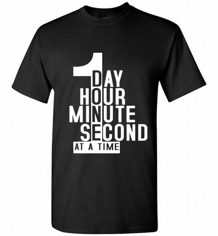 1 DAY HOUR MINUTE SECOND DONE AT A TIME Shirt - zezetee 1 DAY HOUR MINUTE SECOND DONE AT A TIME Shirt - zezetee