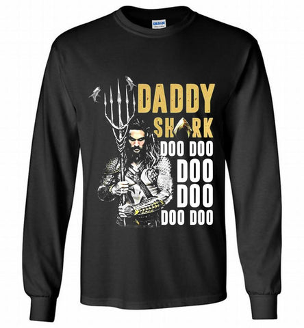 AQUAMAN DADDY SHARK DOO DOO DOO DOO DOO Gildan Long Shirt - zezetee AQUAMAN DADDY SHARK DOO DOO DOO DOO DOO Gildan Long Shirt - zezetee