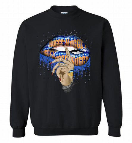 Denver Nuggets Lip Shut The Fuck Up Crewneck Sweatshirt - zezetee Denver Nuggets Lip Shut The Fuck Up Crewneck Sweatshirt - zezetee