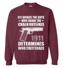 911 BRINGS THE GUYS WHO DRAW THE CHALK OUTLINES 1911 DETERMINES GUN Crewneck Sweatshirt - zezetee 911 BRINGS THE GUYS WHO DRAW THE CHALK OUTLINES 1911 DETERMINES GUN Crewneck Sweatshirt - zezetee