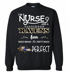I'M A Nurse And A NFL Baltimore Ravens Fan Pretty Much Perfect Crewneck Sweatshirt - zezetee I'M A Nurse And A NFL Baltimore Ravens Fan Pretty Much Perfect Crewneck Sweatshirt - zezetee