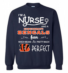 I'M A Nurse And A NFL Cincinnati Bengals Fan Pretty Much Perfect Crewneck Sweatshirt - zezetee I'M A Nurse And A NFL Cincinnati Bengals Fan Pretty Much Perfect Crewneck Sweatshirt - zezetee