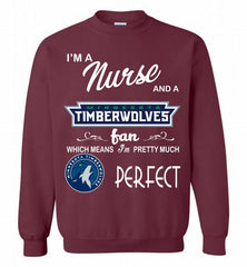 I'M A Nurse And A MinnesotaTimberwolves Fans Perfect Crewneck Sweatshirt - zezetee I'M A Nurse And A MinnesotaTimberwolves Fans Perfect Crewneck Sweatshirt - zezetee