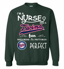 I'M A Nurse And A Minnesota Twins Fan Pretty Much Perfect Crewneck Sweatshirt - zezetee I'M A Nurse And A Minnesota Twins Fan Pretty Much Perfect Crewneck Sweatshirt - zezetee