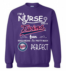 I'M A Nurse And A Minnesota Twins Fan Pretty Much Perfect Crewneck Sweatshirt - zezetee I'M A Nurse And A Minnesota Twins Fan Pretty Much Perfect Crewneck Sweatshirt - zezetee