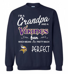I'M A Grandpa And A Minnesota Vikings Pretty Much Perfect Crewneck Sweatshirt - zezetee I'M A Grandpa And A Minnesota Vikings Pretty Much Perfect Crewneck Sweatshirt - zezetee