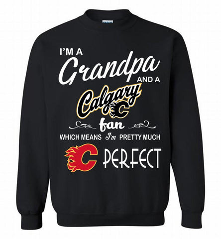 I'M A Grandpa And A Calgary Flames Fans Pretty Much Perfect Crewneck Sweatshirt - zezetee I'M A Grandpa And A Calgary Flames Fans Pretty Much Perfect Crewneck Sweatshirt - zezetee