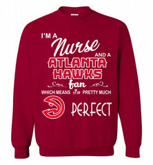 I'M A Nurse And A Atlanta Hawks Fans Perfect Crewneck Sweatshirt - zezetee I'M A Nurse And A Atlanta Hawks Fans Perfect Crewneck Sweatshirt - zezetee