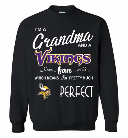 I'M A Grandma And A Vikings Fans I'm Pretty Much Perfect Crewneck Sweatshirt - zezetee I'M A Grandma And A Vikings Fans I'm Pretty Much Perfect Crewneck Sweatshirt - zezetee