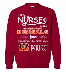 I'M A Nurse And A NFL Cincinnati Bengals Fan Pretty Much Perfect Crewneck Sweatshirt - zezetee I'M A Nurse And A NFL Cincinnati Bengals Fan Pretty Much Perfect Crewneck Sweatshirt - zezetee
