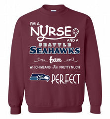 I'M A Nurse And A NFL Seattle Seahawks Fan Pretty Much Perfect Crewneck Sweatshirt - zezetee I'M A Nurse And A NFL Seattle Seahawks Fan Pretty Much Perfect Crewneck Sweatshirt - zezetee