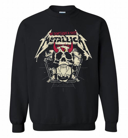 Metallica We Don't Give A Shit Arizona Cardinals Crewneck Sweatshirt - zezetee Metallica We Don't Give A Shit Arizona Cardinals Crewneck Sweatshirt - zezetee