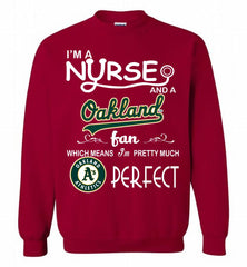 I'M A Nurse And A Oakland Athletics Fan Pretty Much Perfect Crewneck Sweatshirt - zezetee I'M A Nurse And A Oakland Athletics Fan Pretty Much Perfect Crewneck Sweatshirt - zezetee