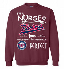 I'M A Nurse And A Minnesota Twins Fan Pretty Much Perfect Crewneck Sweatshirt - zezetee I'M A Nurse And A Minnesota Twins Fan Pretty Much Perfect Crewneck Sweatshirt - zezetee