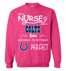 I'M A Nurse And A NFL Indianapolis Colts Fan Pretty Much Perfect Crewneck Sweatshirt - zezetee I'M A Nurse And A NFL Indianapolis Colts Fan Pretty Much Perfect Crewneck Sweatshirt - zezetee