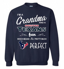 I'M A Grandma And A Texans Fans I'm Pretty Much Perfect Crewneck Sweatshirt - zezetee I'M A Grandma And A Texans Fans I'm Pretty Much Perfect Crewneck Sweatshirt - zezetee