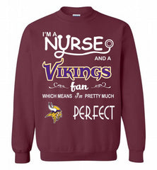 I'M A Nurse And A NFL Minnesota Vikings Fan Pretty Much Perfect Crewneck Sweatshirt - zezetee I'M A Nurse And A NFL Minnesota Vikings Fan Pretty Much Perfect Crewneck Sweatshirt - zezetee