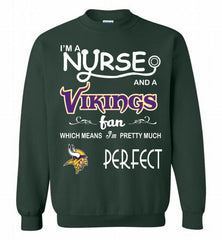 I'M A Nurse And A NFL Minnesota Vikings Fan Pretty Much Perfect Crewneck Sweatshirt - zezetee I'M A Nurse And A NFL Minnesota Vikings Fan Pretty Much Perfect Crewneck Sweatshirt - zezetee