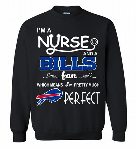 I'M A Nurse And A NFL Buffalo Bills Fan Pretty Much Perfect Crewneck Sweatshirt - zezetee I'M A Nurse And A NFL Buffalo Bills Fan Pretty Much Perfect Crewneck Sweatshirt - zezetee