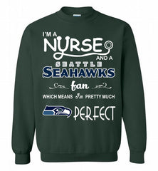 I'M A Nurse And A NFL Seattle Seahawks Fan Pretty Much Perfect Crewneck Sweatshirt - zezetee I'M A Nurse And A NFL Seattle Seahawks Fan Pretty Much Perfect Crewneck Sweatshirt - zezetee
