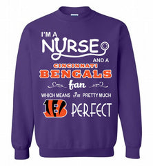 I'M A Nurse And A NFL Cincinnati Bengals Fan Pretty Much Perfect Crewneck Sweatshirt - zezetee I'M A Nurse And A NFL Cincinnati Bengals Fan Pretty Much Perfect Crewneck Sweatshirt - zezetee