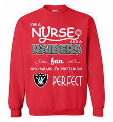 I'M A Nurse And A NFL Oakland Raiders Fan Pretty Much Perfect Crewneck Sweatshirt - zezetee I'M A Nurse And A NFL Oakland Raiders Fan Pretty Much Perfect Crewneck Sweatshirt - zezetee