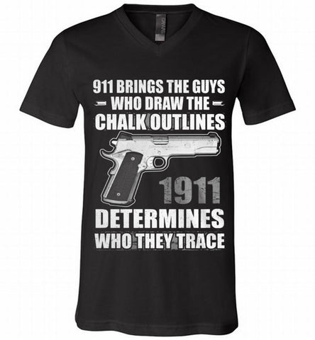 911 BRINGS THE GUYS WHO DRAW THE CHALK OUTLINES 1911 DETERMINES GUN V-Neck Shirt - zezetee 911 BRINGS THE GUYS WHO DRAW THE CHALK OUTLINES 1911 DETERMINES GUN V-Neck Shirt - zezetee