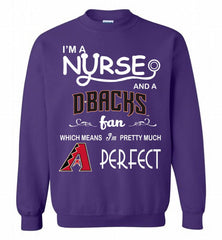 I'M A Nurse And A Arizona Diamondbacks Fan Pretty Much Perfect Crewneck Sweatshirt - zezetee I'M A Nurse And A Arizona Diamondbacks Fan Pretty Much Perfect Crewneck Sweatshirt - zezetee