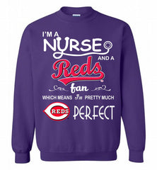 I'M A Nurse And A Cincinnati Reds Fan Pretty Much Perfect Crewneck Sweatshirt - zezetee I'M A Nurse And A Cincinnati Reds Fan Pretty Much Perfect Crewneck Sweatshirt - zezetee