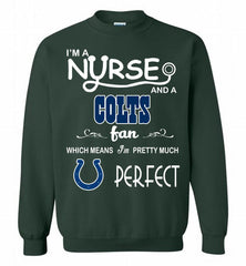 I'M A Nurse And A NFL Indianapolis Colts Fan Pretty Much Perfect Crewneck Sweatshirt - zezetee I'M A Nurse And A NFL Indianapolis Colts Fan Pretty Much Perfect Crewneck Sweatshirt - zezetee