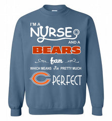 I'M A Nurse And A NFL Chicago Bears Fan Pretty Much Perfect Crewneck Sweatshirt - zezetee I'M A Nurse And A NFL Chicago Bears Fan Pretty Much Perfect Crewneck Sweatshirt - zezetee