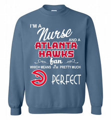 I'M A Nurse And A Atlanta Hawks Fans Perfect Crewneck Sweatshirt - zezetee I'M A Nurse And A Atlanta Hawks Fans Perfect Crewneck Sweatshirt - zezetee