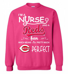 I'M A Nurse And A Cincinnati Reds Fan Pretty Much Perfect Crewneck Sweatshirt - zezetee I'M A Nurse And A Cincinnati Reds Fan Pretty Much Perfect Crewneck Sweatshirt - zezetee