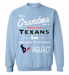 I'M A Grandma And A Texans Fans I'm Pretty Much Perfect Crewneck Sweatshirt - zezetee I'M A Grandma And A Texans Fans I'm Pretty Much Perfect Crewneck Sweatshirt - zezetee