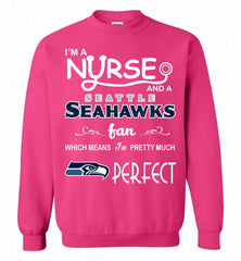 I'M A Nurse And A NFL Seattle Seahawks Fan Pretty Much Perfect Crewneck Sweatshirt - zezetee I'M A Nurse And A NFL Seattle Seahawks Fan Pretty Much Perfect Crewneck Sweatshirt - zezetee